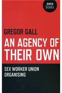 Agency of Their Own, An - Sex Worker Union Organizing