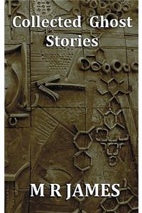 Collected Ghost Stories - A Collection of 22 M R James Stories