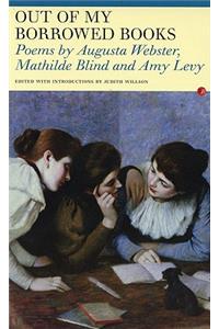 Out of My Borrowed Books: Poems by Augusta Webster, Mathilde Blind, and Amy Levy