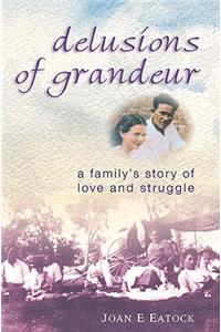 Delusions of Grandeur: A Family's Story of Love and Struggle