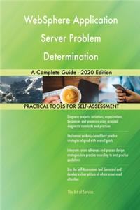 WebSphere Application Server Problem Determination A Complete Guide - 2020 Edition