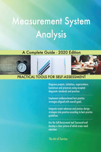 Measurement System Analysis A Complete Guide - 2020 Edition