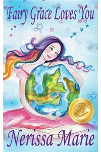 Fairy Grace Loves You (Children's Book about a Fairy and Divine Grace, Picture Books, Preschool Books, Ages 2-8, Kindergarten, Toddler Books, Kids Book, Bedtime Story, Kids Reading, Books For Kids)