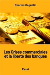 Les Crises commerciales et la liberté des banques