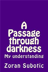 A Passage through darkness