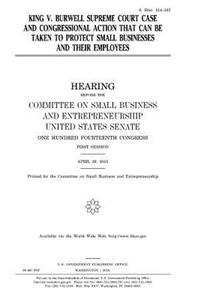 King v. Burwell Supreme Court case and Congressional action that can be taken to protect small businesses and their employees