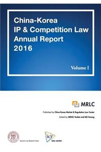China-Korea IP & Competition Law Annual Report 2016 Volume I