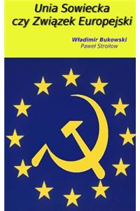 Unia Sowiecka Czy Zwiazek Europejski: Czyli Dysydent W Archiwach Gorbaczowa