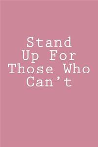 Stand Up For Those Who Can't