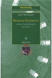 SBHC 3 Bessarion Scholasticus: A Study of Cardinal Bessarions Latin Library, Monfasani