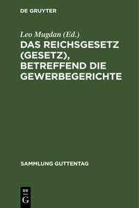 Reichsgesetz (Gesetz), betreffend die Gewerbegerichte
