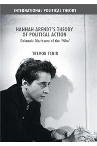 Hannah Arendt's Theory of Political Action
