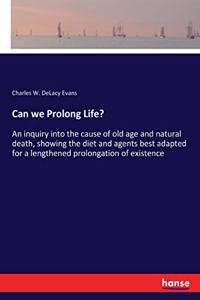 Can we Prolong Life?
