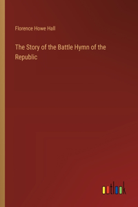 The Story of the Battle Hymn of the Republic