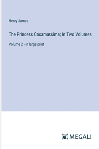 Princess Casamassima; In Two Volumes