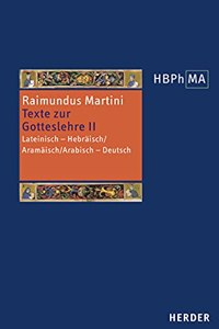Texte Zur Gotteslehre II. Pugio Fidei I-III, 7-11