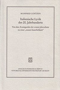 Italienische Lyrik Des 20. Jahrhunderts: Von Den Avantgarden Der Ersten Jahrzehnte Zu Einer Neuen Innerlichkeit