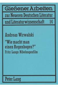 «Wie Macht Man Einen Regenbogen?»: Fritz Langs Nibelungenfilm - Fragen Zur Bildhaftigkeit Des Films Und Seiner Rezeption