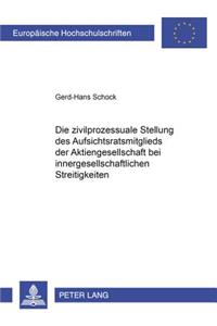 Die Zivilprozessuale Stellung Des Aufsichtsratsmitglieds Der Aktiengesellschaft Bei Innergesellschaftlichen Streitigkeiten