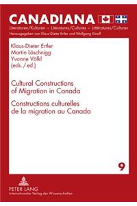 Cultural Constructions of Migration in Canada- Constructions Culturelles de la Migration Au Canada