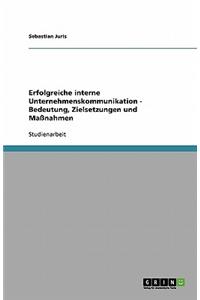 Interne Unternehmenskommunikation. Bedeutung, Zielsetzungen und Maßnahmen
