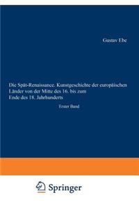 Spät-Renaissance. Kunstgeschichte Der Europäischen Länder Von Der Mitte Des 16. Bis Zum Ende Des 18. Jahrhunderts