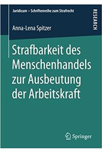Strafbarkeit des Menschenhandels zur Ausbeutung der Arbeitskraft