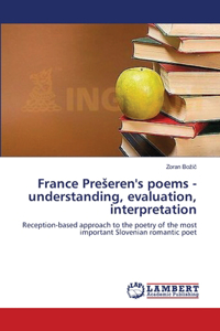 France Preseren's poems - understanding, evaluation, interpretation