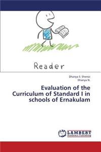 Evaluation of the Curriculum of Standard I in Schools of Ernakulam