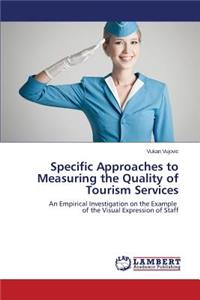 Specific Approaches to Measuring the Quality of Tourism Services