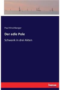 Der edle Pole