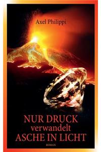 Nur Druck verwandelt Asche in Licht