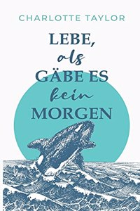 Lebe, als gäbe es kein Morgen