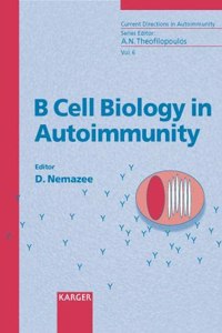 B Cell Biology in Autoimmunity: 6 (Current Directions in Autoimmunity)