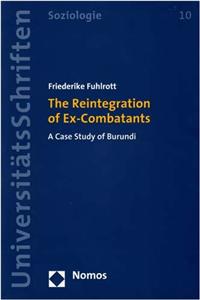 The Reintegration of Ex-Combatants: A Case Study of Burundi