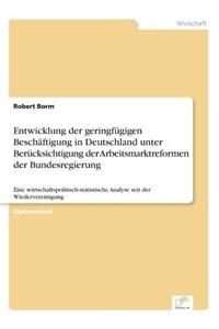 Entwicklung der geringfügigen Beschäftigung in Deutschland unter Berücksichtigung der Arbeitsmarktreformen der Bundesregierung