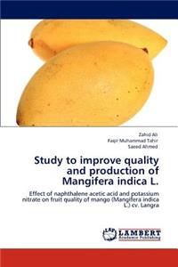 Study to Improve Quality and Production of Mangifera Indica L.