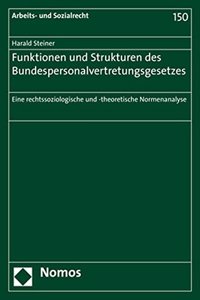 Funktionen Und Strukturen Des Bundespersonalvertretungsgesetzes: Eine Rechtssoziologische Und -Theoretische Normenanalyse