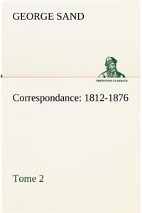 Correspondance, 1812-1876 - Tome 2