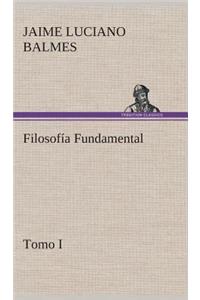 Filosofía Fundamental, Tomo I