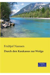 Durch den Kaukasus zur Wolga