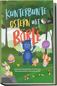 Kunterbunte Ostern mit Borle: Inspirierende Ostergeschichten fur Kinder uber Liebe, Zusammenhalt, Achtsamkeit und Mut | inkl. gratis Audio-Dateien zu ... (Borles Abenteuer) (German Edition)