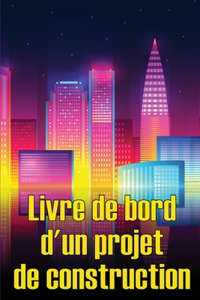 Livre de bord d'un projet de construction