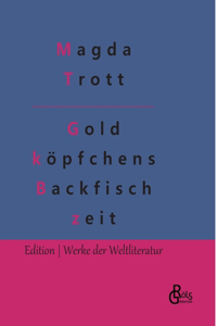 Goldköpfchens Backfischzeit