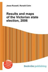 Results and Maps of the Victorian State Election, 2006