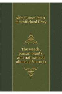 The Weeds, Poison Plants, and Naturalized Aliens of Victoria