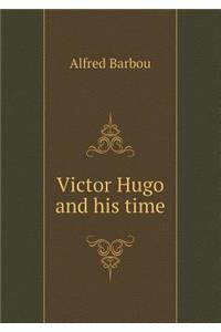 Victor Hugo and his time