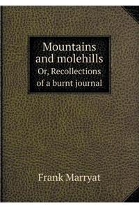 Mountains and Molehills Or, Recollections of a Burnt Journal