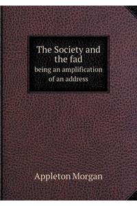 The Society and the Fad Being an Amplification of an Address