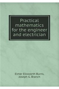Practical Mathematics for the Engineer and Electrician